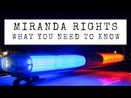 MIRANDA RIGHTS | What EXACTLY are they?