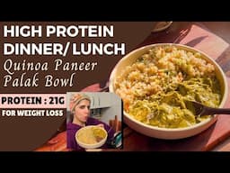 High Protein ( 21g ) Lunch  or Dinner Bowl | | Quick Quinoa Palak Paneer Recipe for Weight Loss