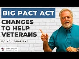 BIG PACT Act Changes Every Veteran Needs to Know