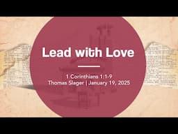 Lead with Love | 1 Corinthians 1:1-9 | Thomas Slager