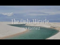 The Only Miracle | Jack Kornfield