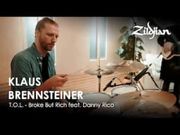 Zildjian Artist Video with Klaus Brennsteiner | T.O.L. - Broke But Rich feat. Danny Rico