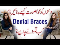 Tips for Healthy Teeth & Gums - Dental Braces Procedure & Benefits | Dr Zahra Masood Dentist