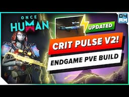 Once Human - V2 BEST CRITICAL PULSE BUILD For Endgame! PvE Power Surge Guide