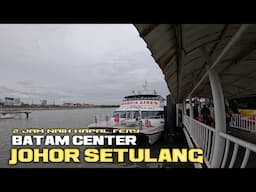 BATAM CENTER JOHOR SETULANG LAUT  NAIK KAPAL FERY MARLINE WEK