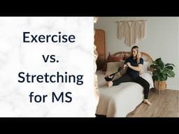 MS Exercise vs Stretching: What Your Physical Therapist Wants You to Know - MS Exercise