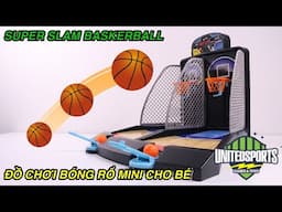 Review Đồ Chơi Bóng Rổ Mini Cho Bé / Super Slam Basketball