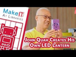 John Quah Creates His Own LED Lantern | Makers Next Door