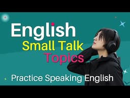 Daily English Small Talk Topics | Practice Speaking English Online | Basic English Conversation