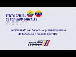 Recibimiento con honores al presidente electo de Venezuela, Edmundo González