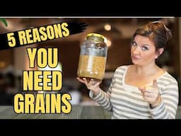 5 reasons EVERYONE should be eating REAL whole grains