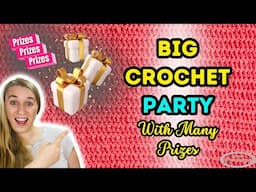 Crochet PARTY with Prizes with MANY Surprises!