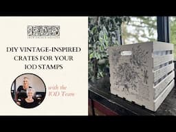 DIY Vintage-Inspired Crates for Your IOD Stamps