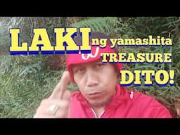 NAPAKA LAKING YAMASHITA TREASURE DITO SA LUGAR NATO!!!