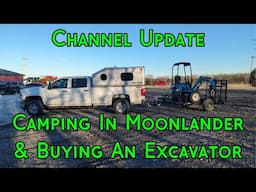 I Bought A Mini Excavator! - Channel Update & Camping In The Moonlander To Get My Kymron YH14