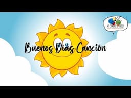 Buenos Días Canción para Niños (Spanish Greetings Song for Kids)