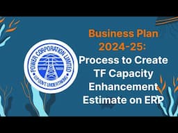 Business Plan 2024-25: Process to create Capacity Enhancement Estimate from 10 to 25 KVA.