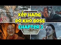 Xếp hạng ĐỘ KHÓ tất cả boss trong Black Myth Wukong Chapter 3