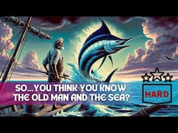 So...You Think You Know The Old Man and the Sea?