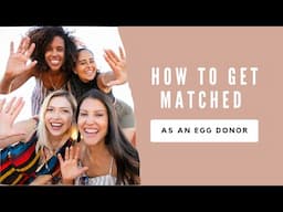 How To Get Matched as an Egg Donor