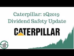 Caterpillar CAT Stock - 2Q2019 Dividend Safety Update