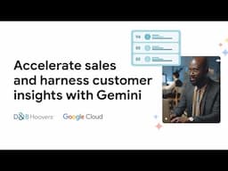 Accelerate sales and harness customer insights with Gemini