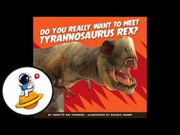 Do You Really Want to Meet Tyrannosaurus Rex? (Read Aloud in HD)