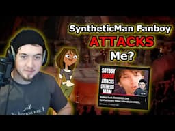 SyntheticMan Fanboy ATTACKED Me... And It's Hilarious!