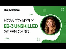 How To Apply EB3 Unskilled Green Card using Casewise