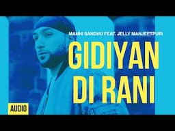 Manni Sandhu - Gidiyan Di Rani (feat. Jelly Manjitpuri)