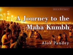 A Journey to the Maha Kumbh  |  TE 607  |  Dr. Alok Pandey