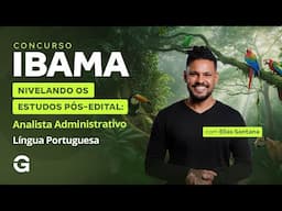 Concurso IBAMA | Estudos Pós-Edital: Analista Administrativo | Língua Portuguesa