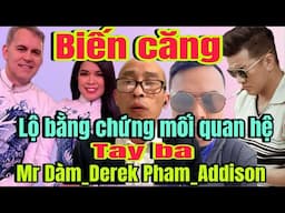 NỔ LỚN! Phát hiện chấn động mối quan hệ tay ba của Mr Đàm_Derek Pham and Addison Canada