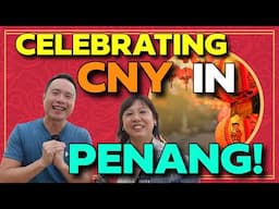 Why We LOVE Spending Chinese New Year In PENANG, MALAYSIA! 2025 CNY Special Edition!