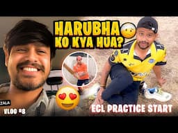 HARUBHA KO LAG GAYI🤕😨/ ECL PRACTICE START😍/ VLOG 08