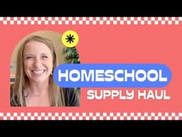 Homeschool Supplies Haul