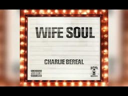 Charlie BeReal - "Wife Soul" (Official Audio)