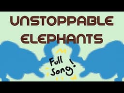 Full Song: Unstoppable Elephants!