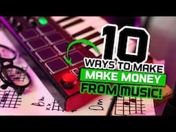 Top 10 BEST ways to make money from MUSIC!