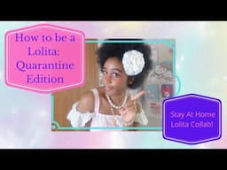 How to be a Lolita (Quarantine Edition) | Stay-At-Home Lolita Collab