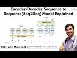 Encoder-Decoder Sequence to Sequence(Seq2Seq) model explained by Abhilash | RNN | LSTM | Transformer