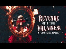 you're a villainess plotting revenge ✤【femme fatale playlist】