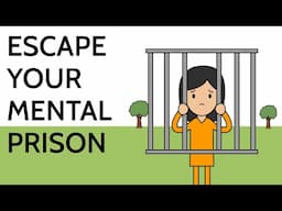 Let go of Self-Limiting Beliefs and Escape Your Mental Prison