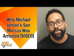 Why Michael Jordan’s Son Marcus Was Arrested