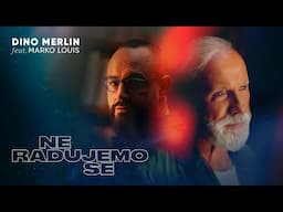 Dino Merlin feat. Marko Louis -  Ne radujemo se (Official Video)