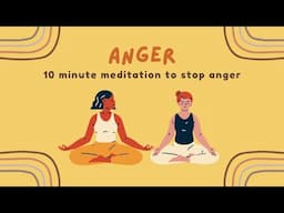 10 Minute Guided Meditation To Stop Anger