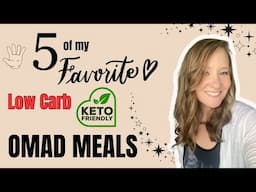 Low Carb Keto Friendly OMAD Meals | 5 of my Favorites! | Low Carb One Meal A Day Meals and Recipes