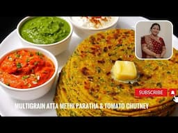 Winter Special Multigrain Methi Paratha and Chatpati Tomato Chutney | Healthy paratha & chatni