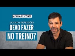 Qual o número IDEAL de repetições NO MEU TREINO? | Atalla Responde