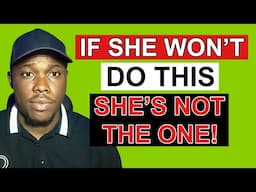 Do Not Date a Woman Until She Does These 5 Things for You